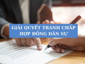 giải quyết tranh chấp hợp đồng dân sự
